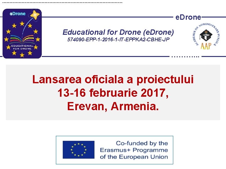 --------------------------------------------------------- e. Drone Educational for Drone (e. Drone) 574090 -EPP-1 -2016 -1 -IT-EPPKA 2