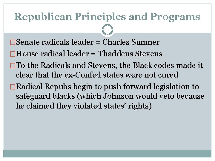 Republican Principles and Programs �Senate radicals leader = Charles Sumner �House radical leader =