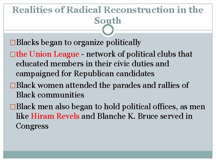 Realities of Radical Reconstruction in the South �Blacks began to organize politically �the Union