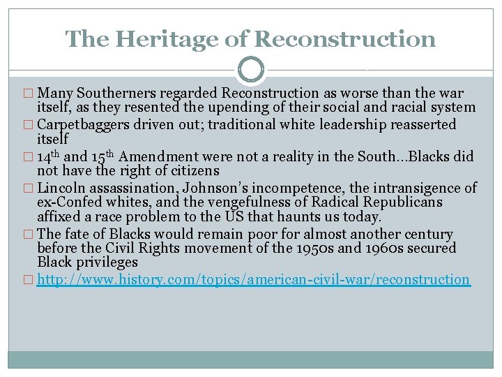 The Heritage of Reconstruction � Many Southerners regarded Reconstruction as worse than the war