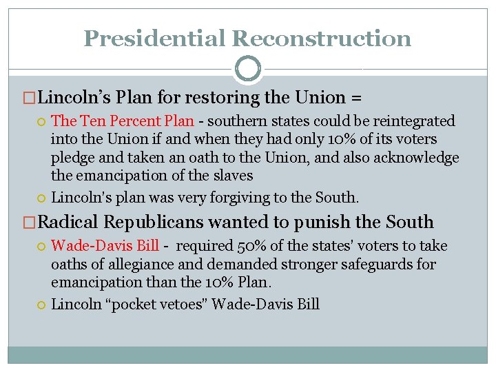 Presidential Reconstruction �Lincoln’s Plan for restoring the Union = The Ten Percent Plan -