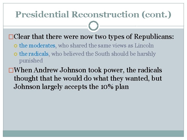 Presidential Reconstruction (cont. ) �Clear that there were now two types of Republicans: the