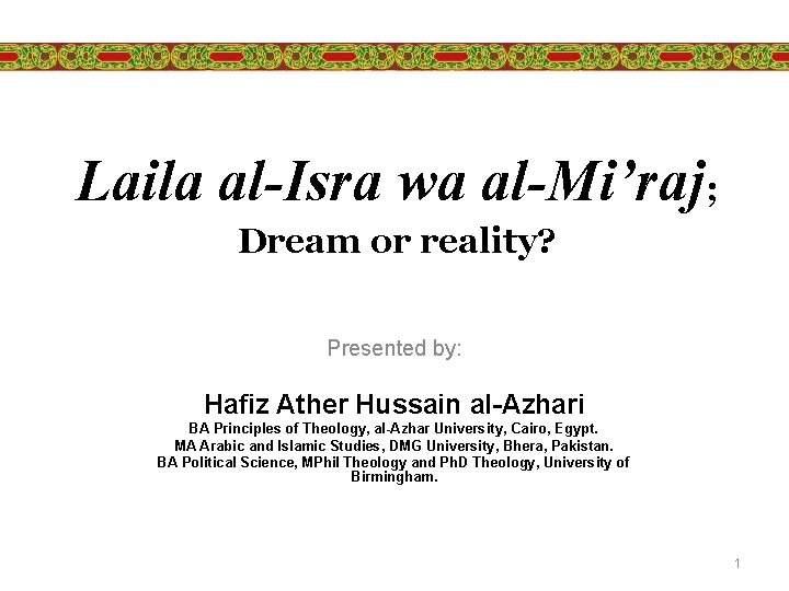 Laila al-Isra wa al-Mi’raj; Dream or reality? Presented by: Hafiz Ather Hussain al-Azhari BA