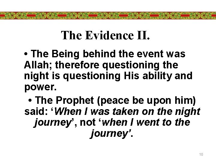 The Evidence II. • The Being behind the event was Allah; therefore questioning the