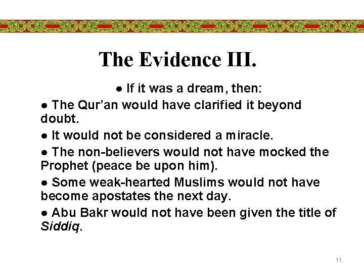 The Evidence III. ● If it was a dream, then: ● The Qur’an would