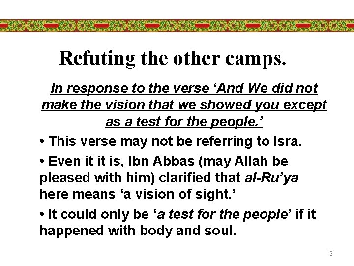 Refuting the other camps. In response to the verse ‘And We did not make