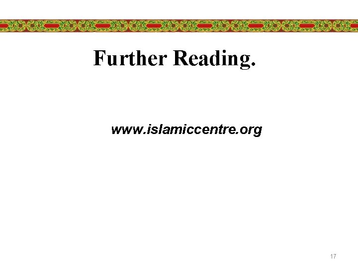 Further Reading. www. islamiccentre. org 17 