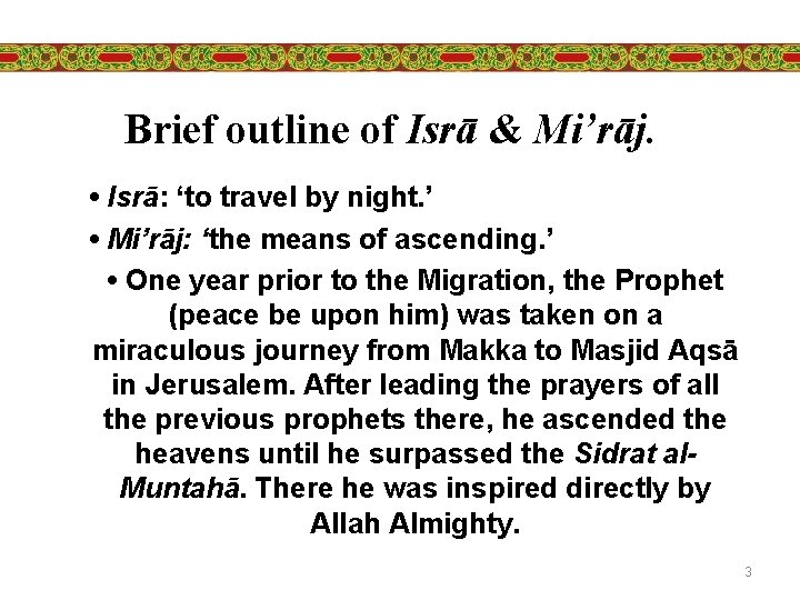 Brief outline of Isrā & Mi’rāj. • Isrā: ‘to travel by night. ’ •