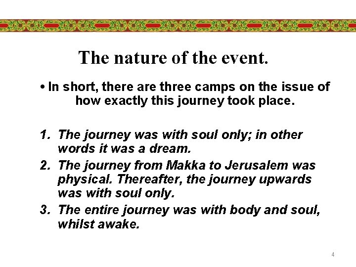 The nature of the event. • In short, there are three camps on the