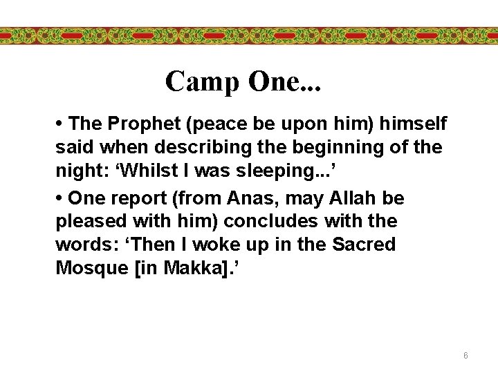 Camp One. . . • The Prophet (peace be upon him) himself said when