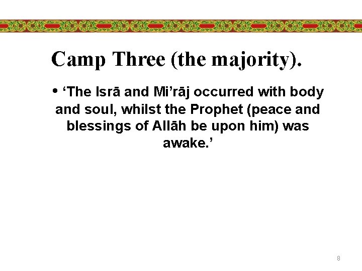 Camp Three (the majority). • ‘The Isrā and Mi’rāj occurred with body and soul,