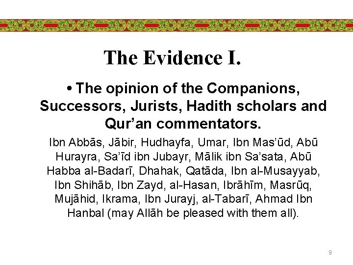 The Evidence I. • The opinion of the Companions, Successors, Jurists, Hadith scholars and