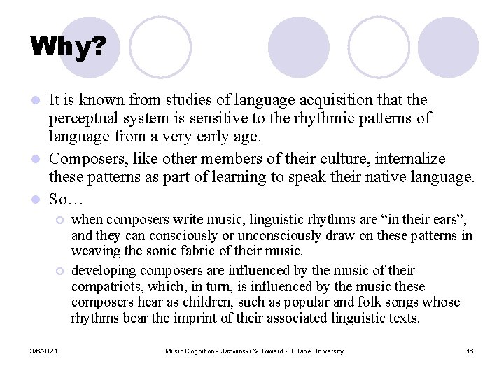 Why? It is known from studies of language acquisition that the perceptual system is