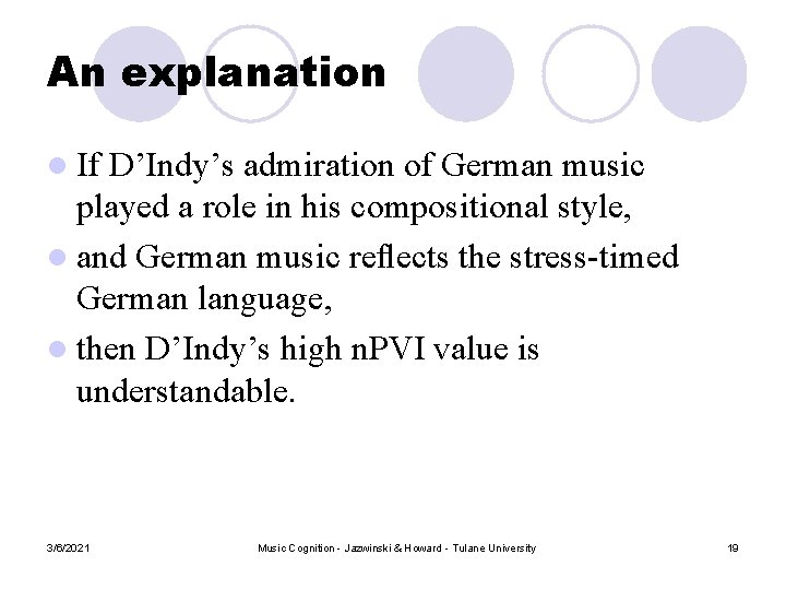 An explanation l If D’Indy’s admiration of German music played a role in his