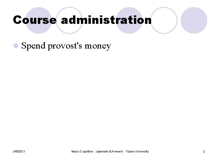 Course administration l Spend 3/6/2021 provost's money Music Cognition - Jazwinski & Howard -