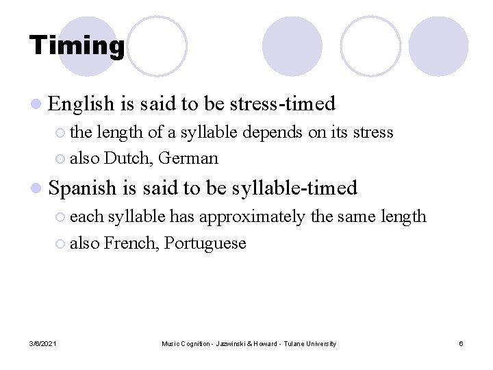 Timing l English is said to be stress-timed ¡ the length of a syllable