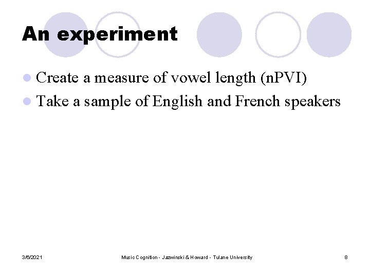 An experiment l Create a measure of vowel length (n. PVI) l Take a