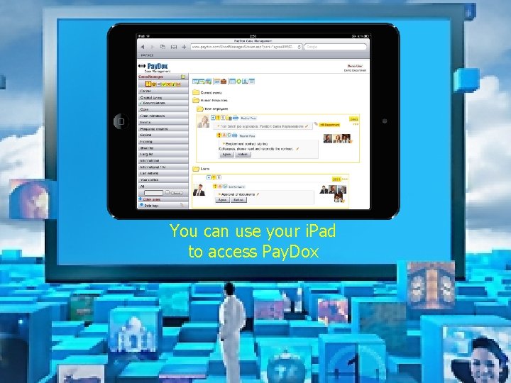 You can use your i. Pad to access Pay. Dox 