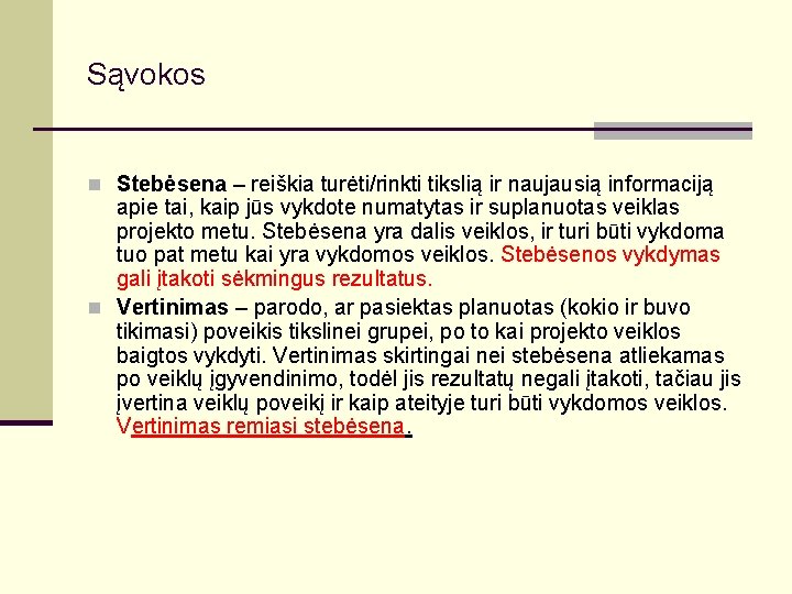 Sąvokos n Stebėsena – reiškia turėti/rinkti tikslią ir naujausią informaciją apie tai, kaip jūs