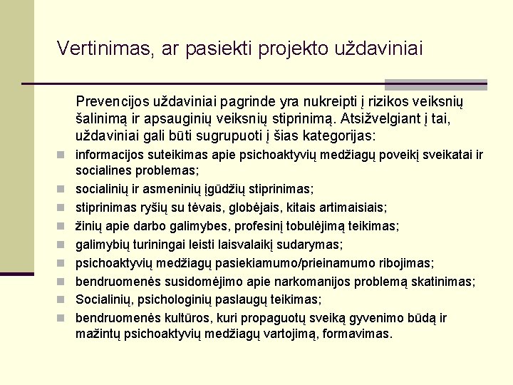 Vertinimas, ar pasiekti projekto uždaviniai Prevencijos uždaviniai pagrinde yra nukreipti į rizikos veiksnių šalinimą