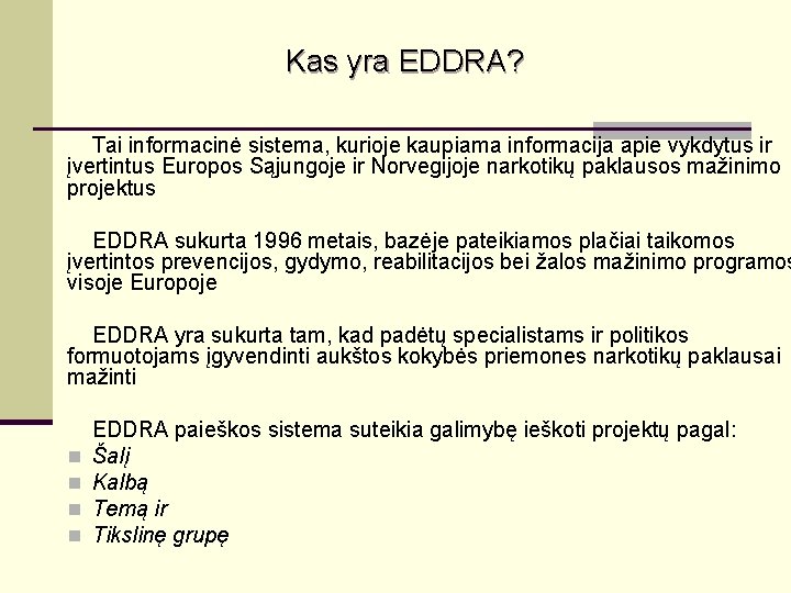 Kas yra EDDRA? Tai informacinė sistema, kurioje kaupiama informacija apie vykdytus ir įvertintus Europos