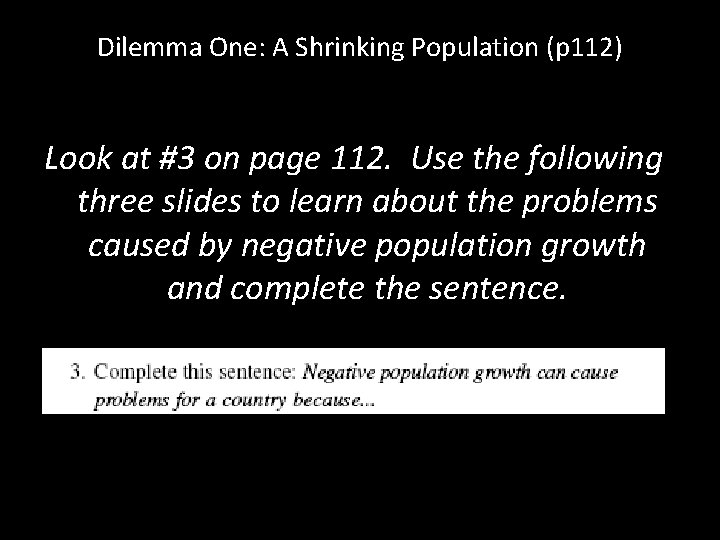 Dilemma One: A Shrinking Population (p 112) Look at #3 on page 112. Use