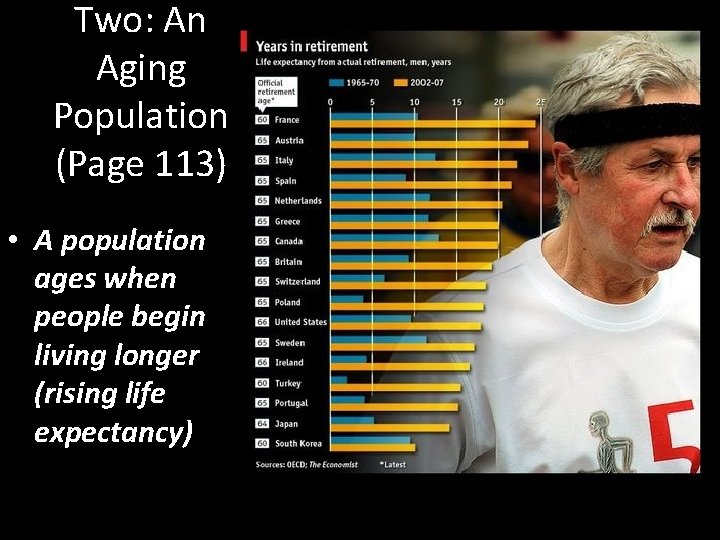 Two: An Aging Population (Page 113) • A population ages when people begin living