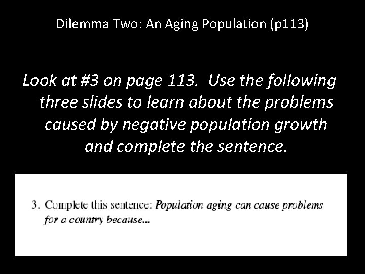 Dilemma Two: An Aging Population (p 113) Look at #3 on page 113. Use