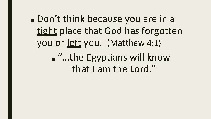 ■ Don’t think because you are in a tight place that God has forgotten