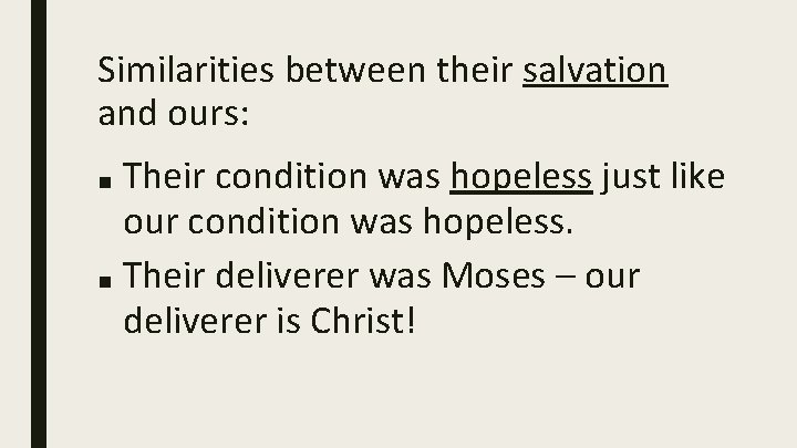 Similarities between their salvation and ours: Their condition was hopeless just like our condition