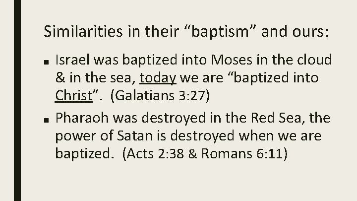 Similarities in their “baptism” and ours: ■ ■ Israel was baptized into Moses in
