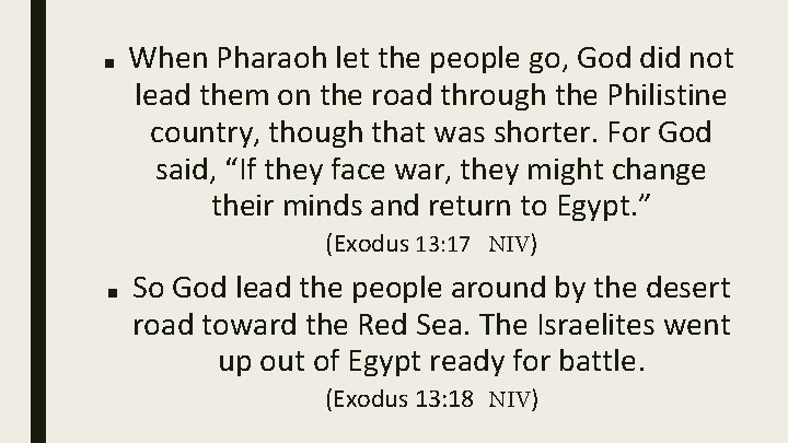 ■ When Pharaoh let the people go, God did not lead them on the