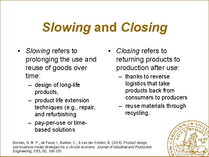 Slowing and Closing • Slowing refers to prolonging the use and reuse of goods