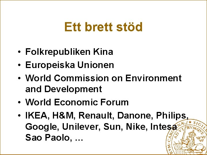 Ett brett stöd • Folkrepubliken Kina • Europeiska Unionen • World Commission on Environment