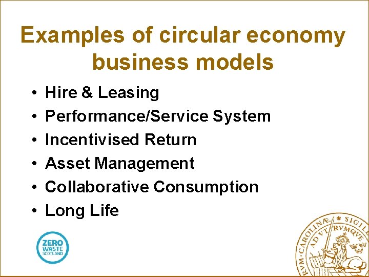 Examples of circular economy business models • • • Hire & Leasing Performance/Service System