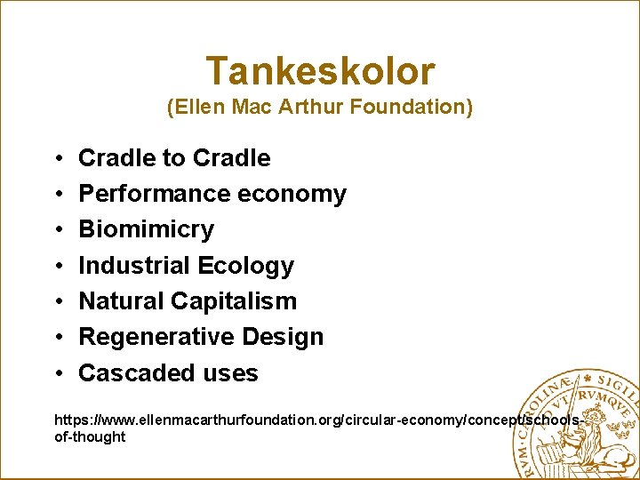 Tankeskolor (Ellen Mac Arthur Foundation) • • Cradle to Cradle Performance economy Biomimicry Industrial