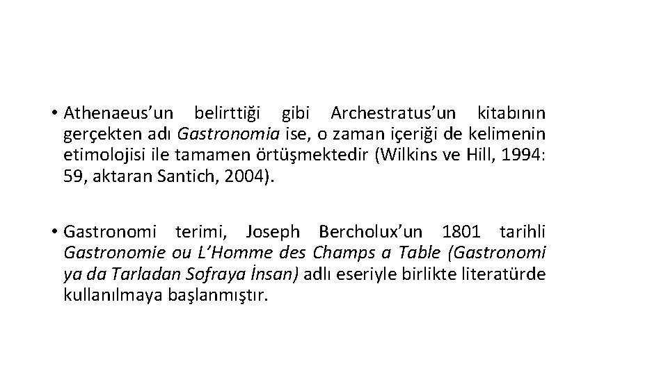 • Athenaeus’un belirttiği gibi Archestratus’un kitabının gerçekten adı Gastronomia ise, o zaman içeriği • Athenaeus’un belirttiği gibi Archestratus’un kitabının gerçekten adı Gastronomia ise, o zaman içeriği