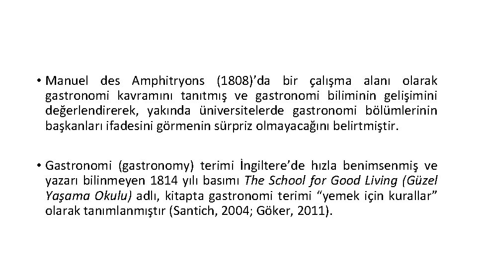 • Manuel des Amphitryons (1808)’da bir çalışma alanı olarak gastronomi kavramını tanıtmış ve • Manuel des Amphitryons (1808)’da bir çalışma alanı olarak gastronomi kavramını tanıtmış ve