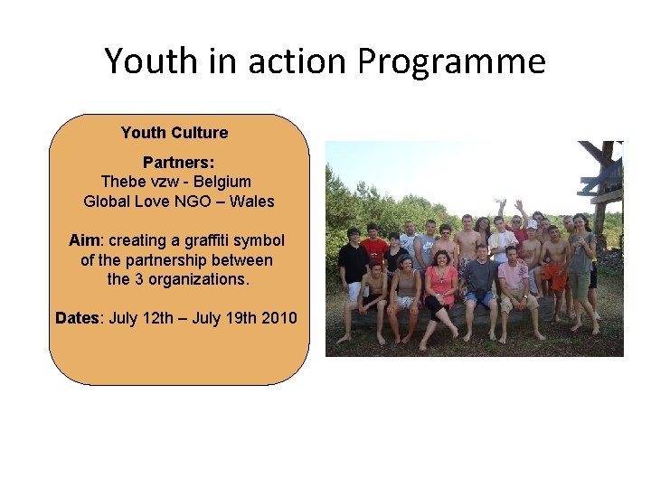 Youth in action Programme Youth Culture Partners: Thebe vzw - Belgium Global Love NGO