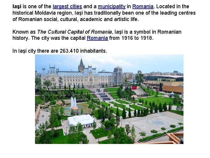 Iaşi is one of the largest cities and a municipality in Romania. Located in