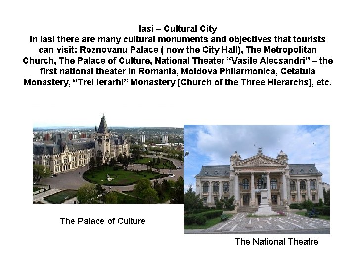 Iasi – Cultural City In Iasi there are many cultural monuments and objectives that