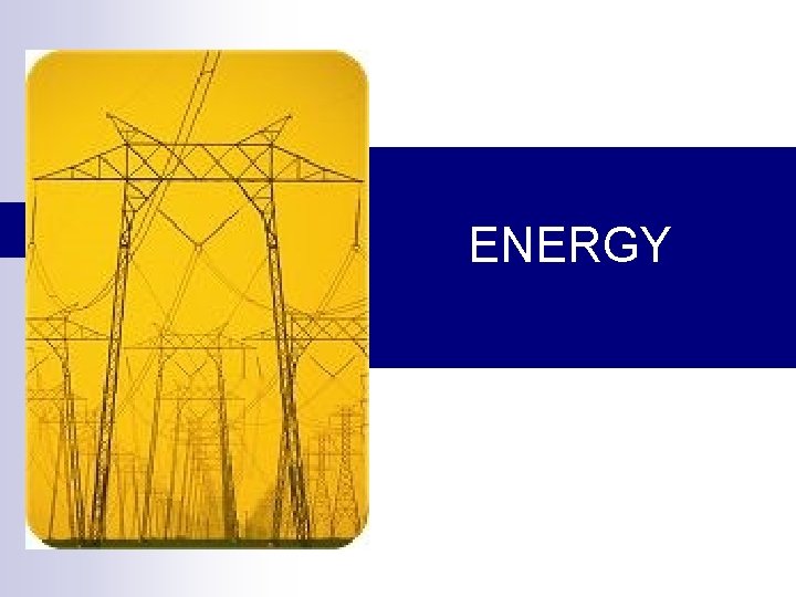 ENERGY ENERGY
