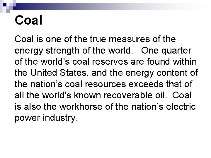 Coal is one of the true measures of the energy strength of the world. Coal is one of the true measures of the energy strength of the world.