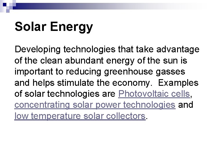 Solar Energy Developing technologies that take advantage of the clean abundant energy of the Solar Energy Developing technologies that take advantage of the clean abundant energy of the