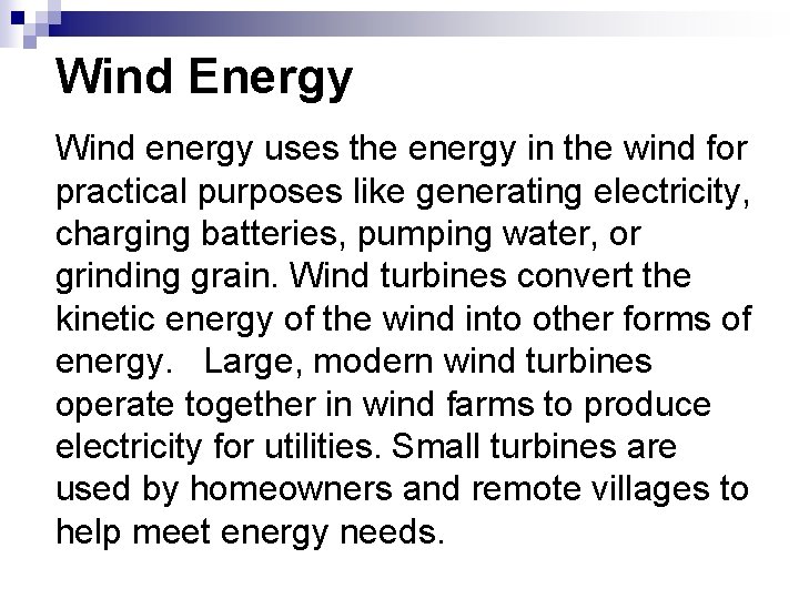 Wind Energy Wind energy uses the energy in the wind for practical purposes like Wind Energy Wind energy uses the energy in the wind for practical purposes like