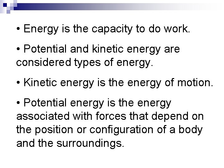• Energy is the capacity to do work. • Potential and kinetic energy • Energy is the capacity to do work. • Potential and kinetic energy