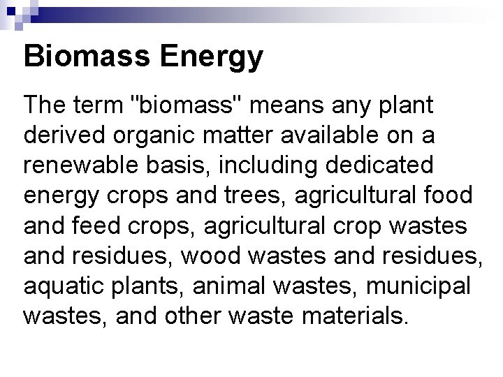 Biomass Energy The term "biomass" means any plant derived organic matter available on a Biomass Energy The term "biomass" means any plant derived organic matter available on a