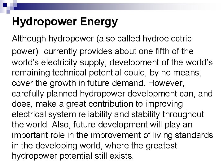 Hydropower Energy Although hydropower (also called hydroelectric power) currently provides about one fifth of Hydropower Energy Although hydropower (also called hydroelectric power) currently provides about one fifth of
