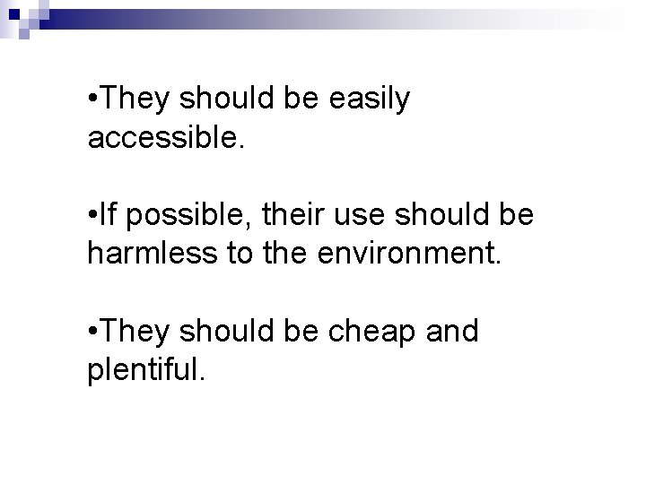 • They should be easily accessible. • If possible, their use should be • They should be easily accessible. • If possible, their use should be