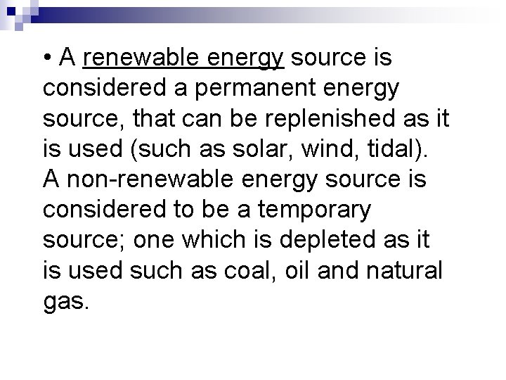 • A renewable energy source is considered a permanent energy source, that can • A renewable energy source is considered a permanent energy source, that can